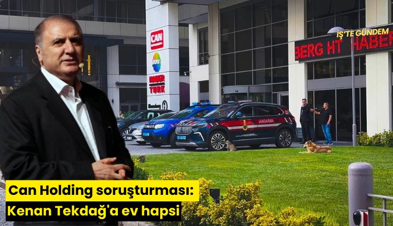 Can Holding soruşturması: 5 şüpheli tutuklandı, Kenan Tekdağ'a ev hapsi kararı