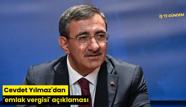 Cevdet Yılmaz'dan 'emlak vergisi' açıklaması