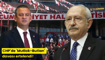CHP'de 'Mutlak-Butlan' davası ertelendi!
