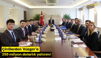 Çinlilerden 'Rüzgar'a 250 milyon dolarlık yatırım!
