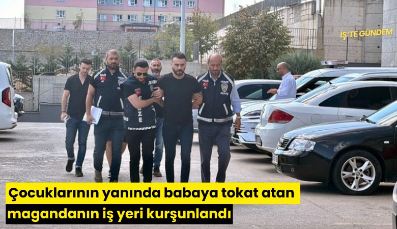 Çocuklarının yanında babaya tokat atan magandanın iş yeri kurşunlandı