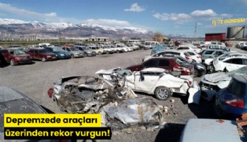 Depremzede araçları üzerinden rekor vurgun!
