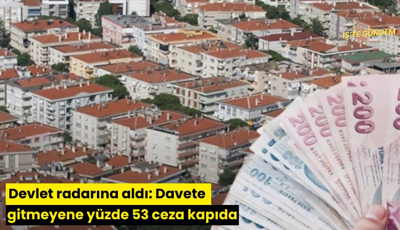 Devlet radarına aldı: Davete gitmeyene yüzde 53 ceza kapıda