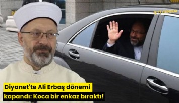 Diyanet'te Ali Erbaş dönemi kapandı: Koca bir enkaz bıraktı!