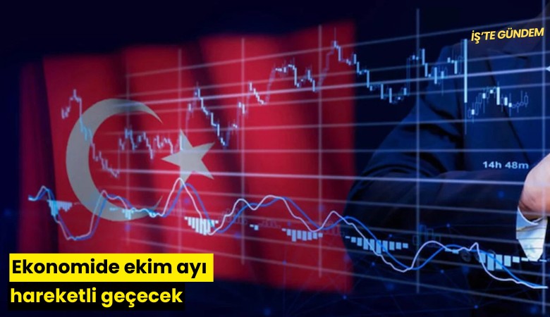 Ekonomide ekim ayı hareketli geçecek