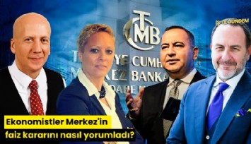 Ekonomistler Merkez'in faiz kararını nasıl yorumladı?