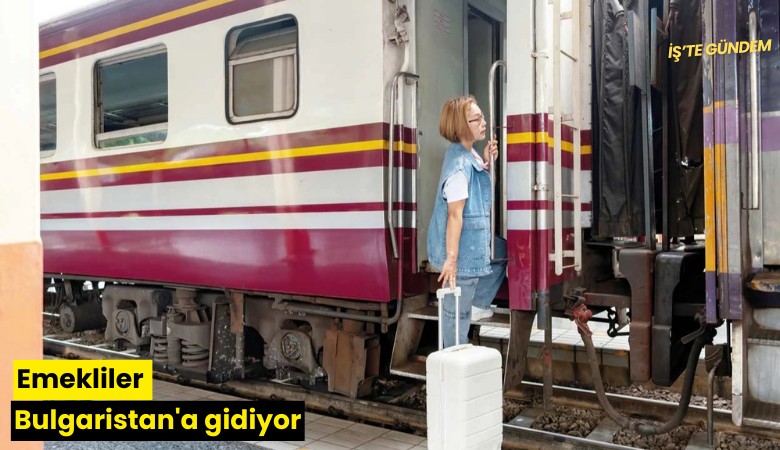 Emekliler Bulgaristan'a gidiyor