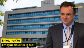 Enka, Irak'ta 1 milyar dolarlık iş aldı!