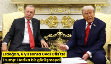 Erdoğan, 6 yıl sonra Oval Ofis'te! Trump: Harika bir görüşmeydi