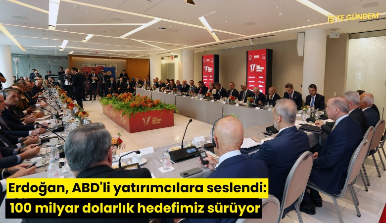 Erdoğan, ABD'li yatırımcılara seslendi: 100 milyar dolarlık hedefimiz sürüyor