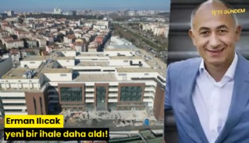 Erman Ilıcak yeni bir ihale daha aldı!