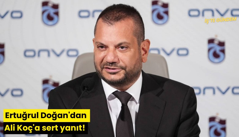 Ertuğrul Doğan'dan Ali Koç'a sert yanıt!