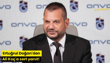 Ertuğrul Doğan'dan Ali Koç'a sert yanıt!
