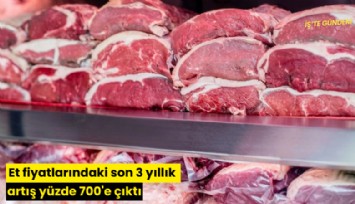 Et fiyatlarındaki son 3 yıllık artış yüzde 700'e çıktı