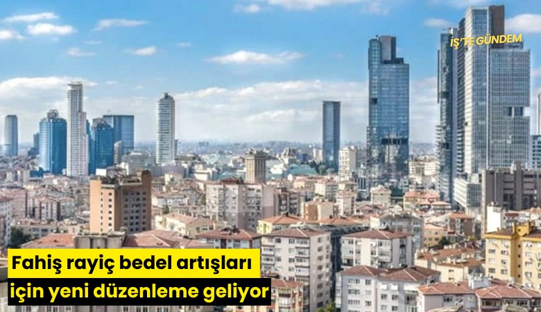 Fahiş rayiç bedel artışları için yeni düzenleme geliyor