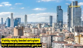 Fahiş rayiç bedel artışları için yeni düzenleme geliyor