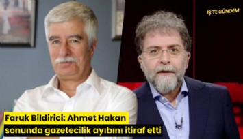 Faruk Bildirici: Ahmet Hakan sonunda gazetecilik ayıbını itiraf etti