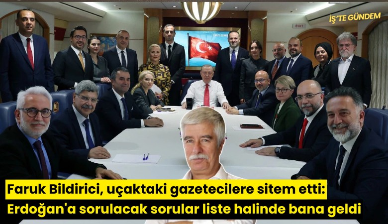 Faruk Bildirici, uçaktaki gazetecilere sitem etti: Erdoğan'a sorulacak sorular liste halinde bana geldi