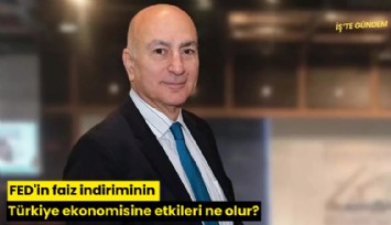 FED'in faiz indiriminin Türkiye ekonomisine etkileri ne olur?