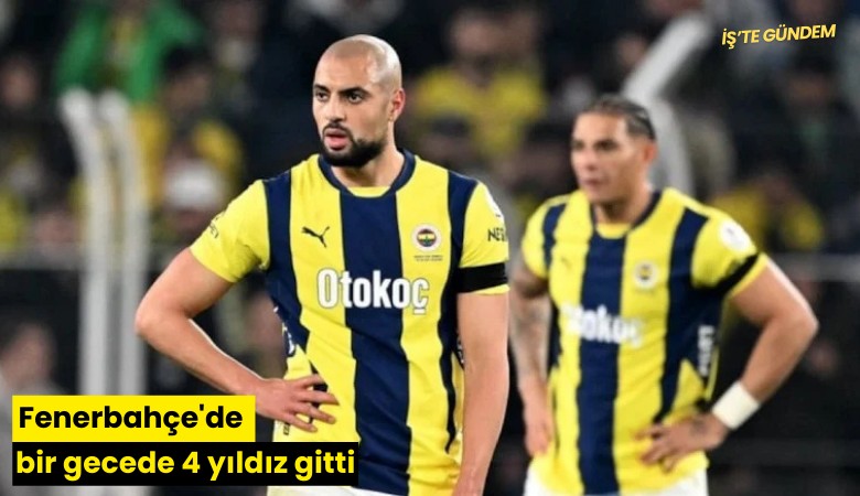 Fenerbahçe'de bir gecede 4 yıldız gitti