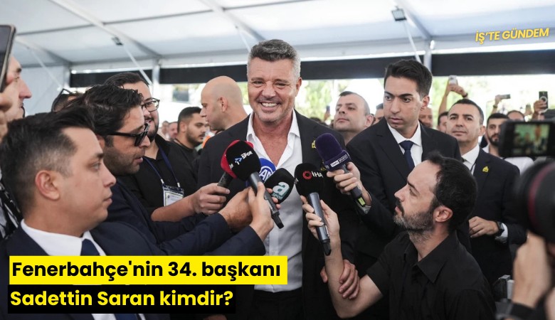 Fenerbahçe'nin 34. başkanı Sadettin Saran kimdir?