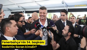 Fenerbahçe'nin 34. başkanı Sadettin Saran kimdir?