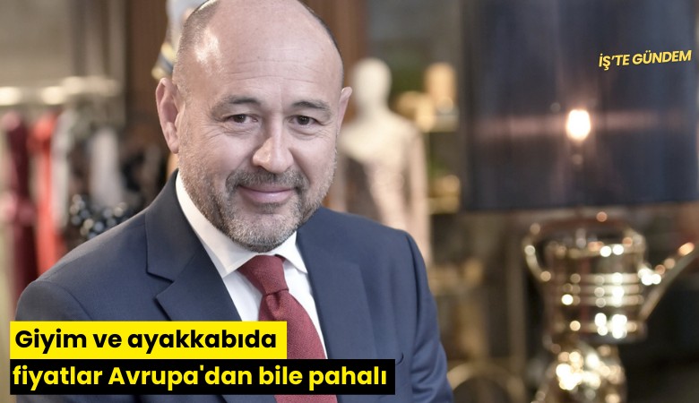 Giyim ve ayakkabıda fiyatlar Avrupa'dan bile pahalı