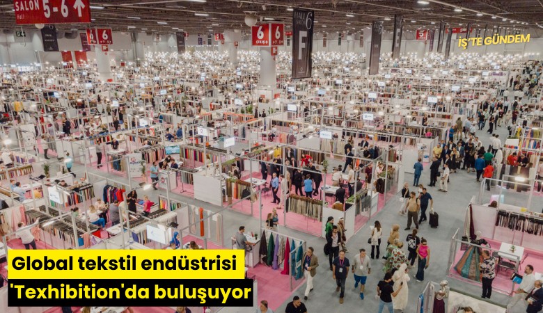 Global tekstil endüstrisi 'Texhibition'da buluşuyor