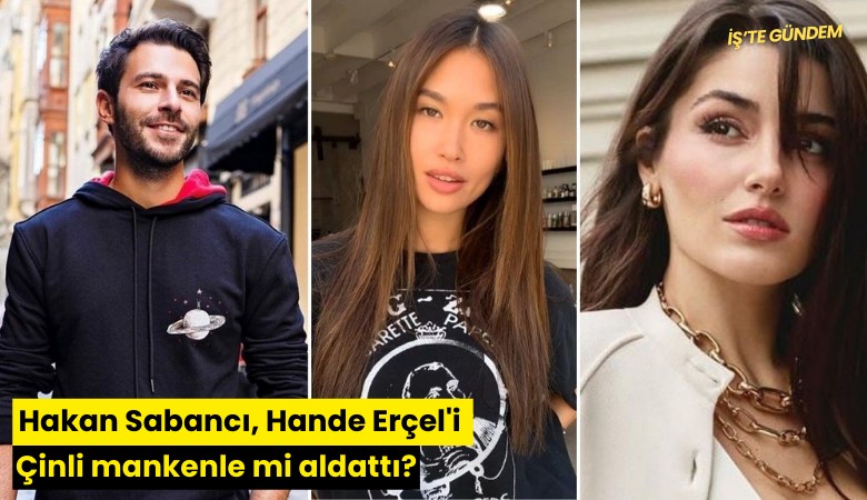 Hakan Sabancı, Hande Erçel'i Çinli mankenle mi aldattı?