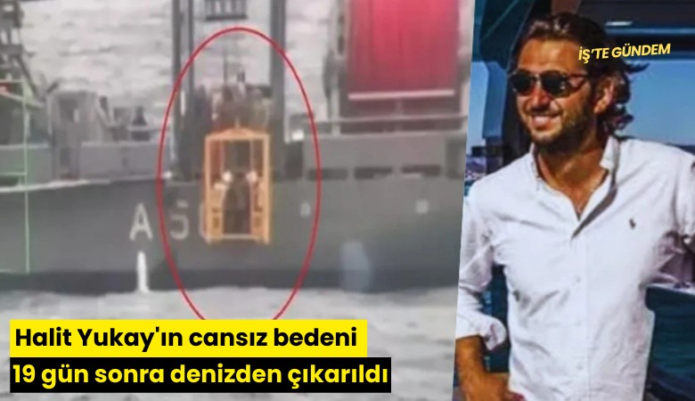 Halit Yukay'ın cansız bedeni denizden çıkarıldı
