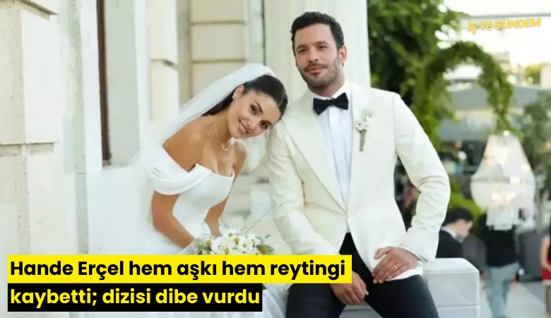 Hande Erçel hem aşkı hem reytingi kaybetti; dizisi dibe vurdu