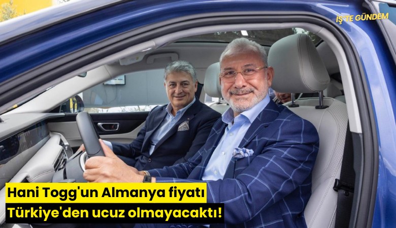 Hani Togg T10F'in Almanya fiyatı Türkiye'den ucuz olmayacaktı!