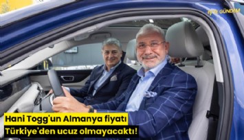 Hani Togg T10F'in Almanya fiyatı Türkiye'den ucuz olmayacaktı!