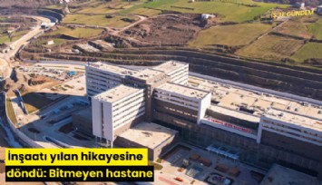 İnşaatı yılan hikayesine döndü: Bitmeyen hastane