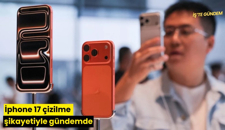 İphone 17 çizilme şikayetiyle gündemde