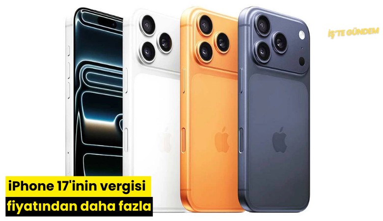 iPhone 17'inin vergisi fiyatından daha fazla