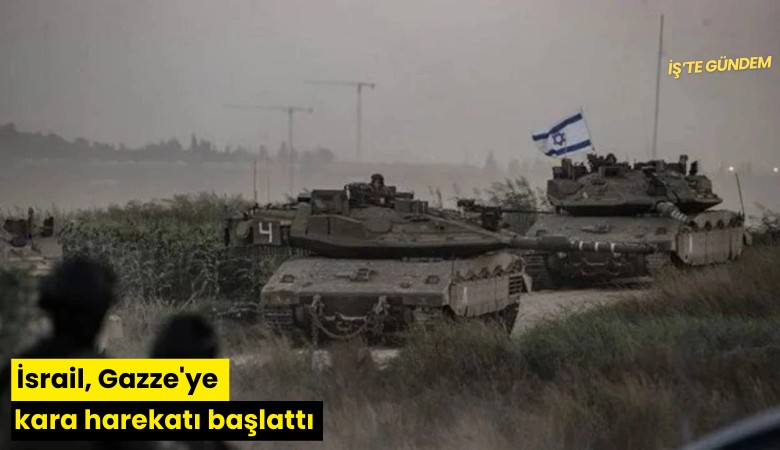 İsrail, Gazze'ye kara harekatı başlattı