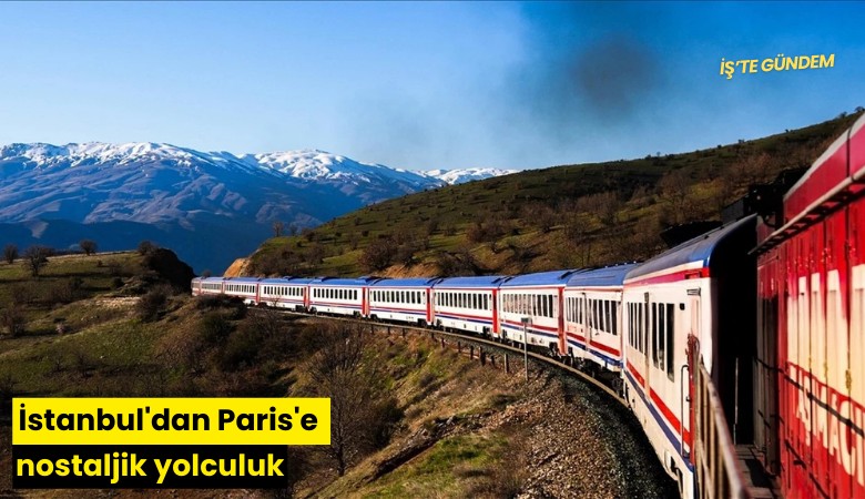 İstanbul'dan Paris'e nostaljik yolculuk