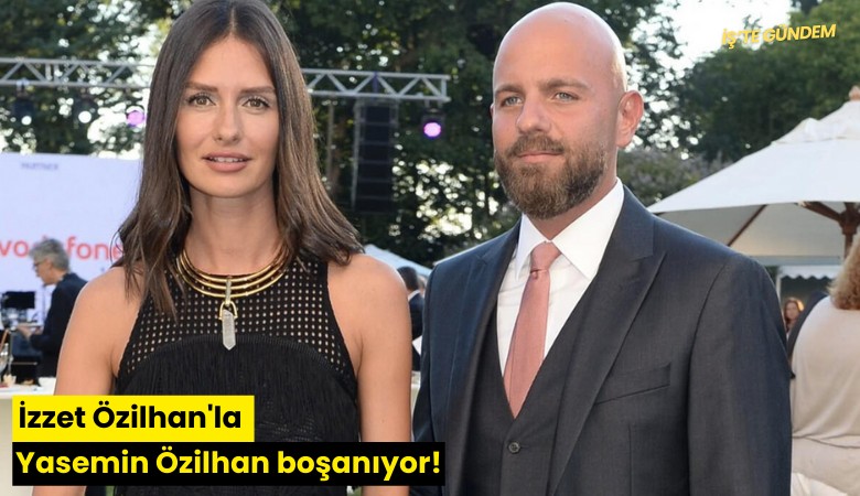 İzzet Özilhan'la Yasemin Özilhan boşanıyor!