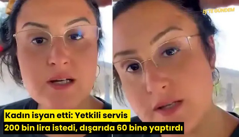 Kadın isyan etti: Yetkili servis 200 bin lira istedi, dışarıda 60 bine yaptırdı