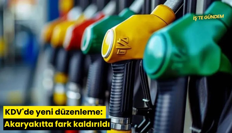KDV'de yeni düzenleme: Akaryakıtta fark kaldırıldı