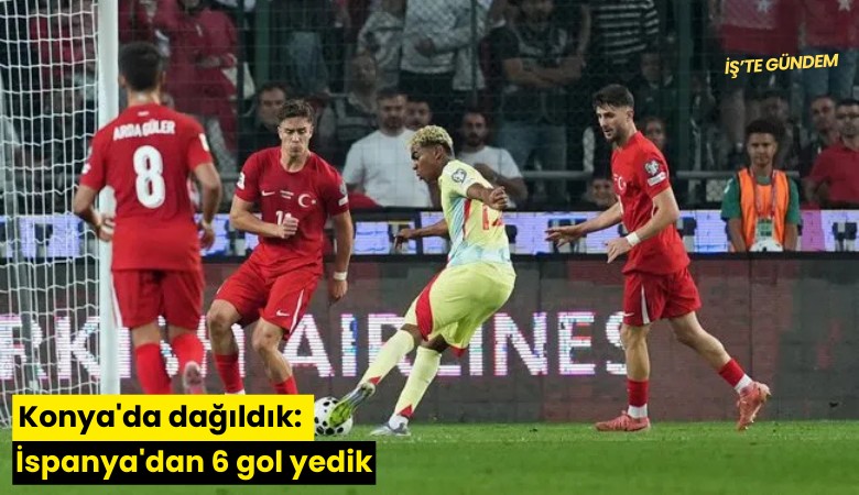 Konya'da dağıldık: İspanya'dan 6 gol yedik
