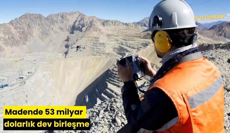 Madende 53 milyar dolarlık dev birleşme