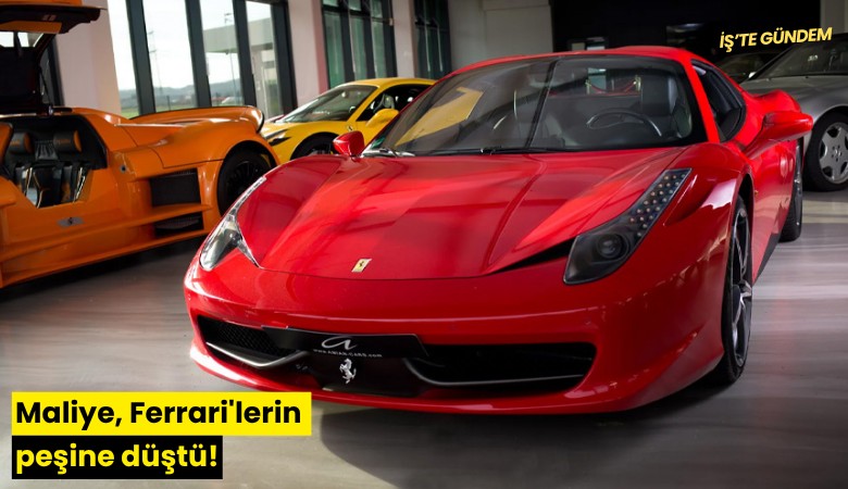 Maliye, Ferrari'lerin peşine düştü!