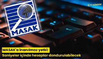 MASAK'a inanılmaz yetki: Saniyeler içinde hesaplar dondurulabilecek