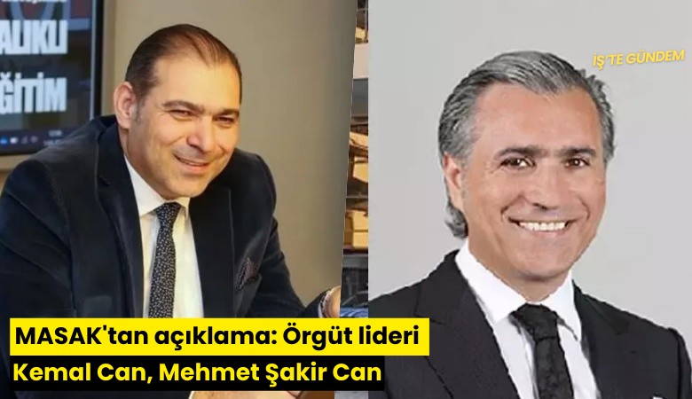 MASAK'tan açıklama: Örgüt lideri Kemal Can, Mehmet Şakir Can