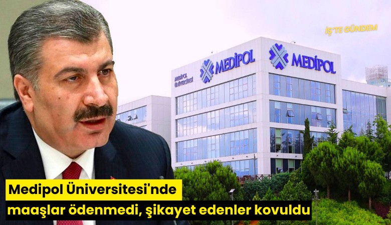 Medipol Üniversitesi'nde maaşlar ödenmedi, şikayet edenler kovuldu