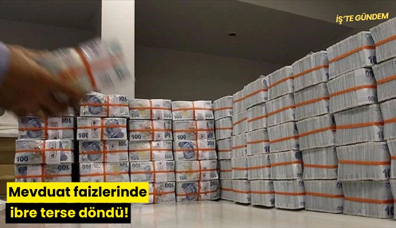 Mevduat faizlerinde ibre terse döndü!