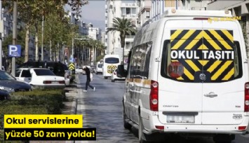 Okul servislerine yüzde 50 zam yolda!