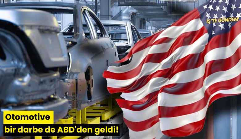 Otomotive bir darbe de ABD'den geldi!